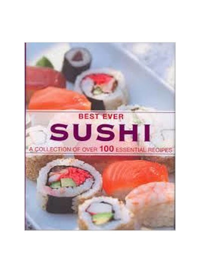 Buy Best Ever Sushi: A Collection Of Over 100 Essential Recipes paperback english - 01 Jan 2011 in UAE