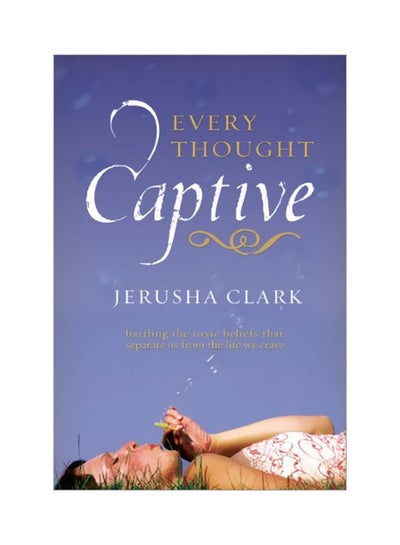 اشتري Every Thought Captive: Battling The Toxic Beliefs That Separate Us From The Life We Crave paperback english - 9 Mar 2006 في الامارات