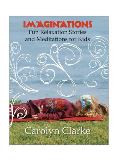 Buy Imaginations: Fun Relaxation Stories And Meditations For Kids paperback english - April, 2012 in UAE