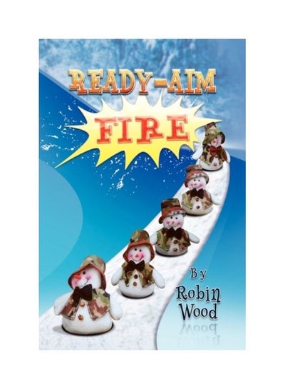 اشتري Ready - Aim Fire Paperback English by Robin Wood في الامارات