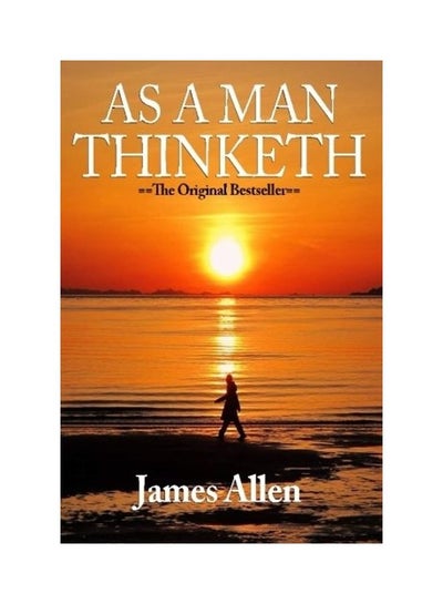 Buy As A Man Thinketh Paperback English by James Allen in UAE