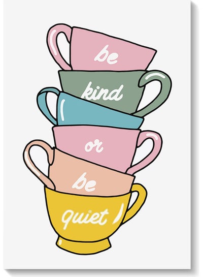 اشتري لوحة فنية جدارية لديكور الحائط تحمل عبارة "Be Kind Or Be Quiet" متعدد الألوان 40x60سم في الامارات