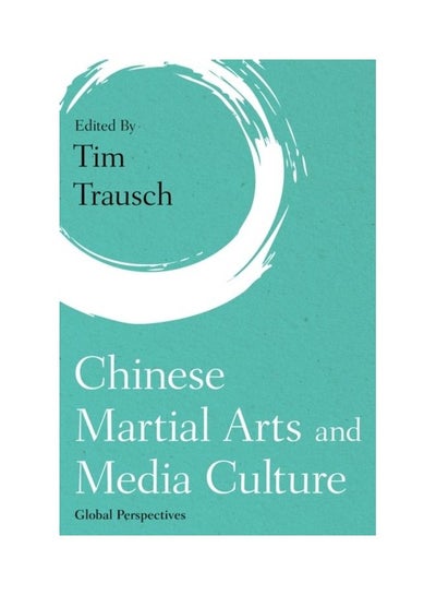 اشتري Chinese Martial Arts And Media Culture: Global Perspectives hardcover english في الامارات