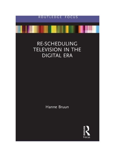 اشتري Re-Scheduling Television In The Digital Era Hardcover الإنجليزية by Hanne Bruun في الامارات