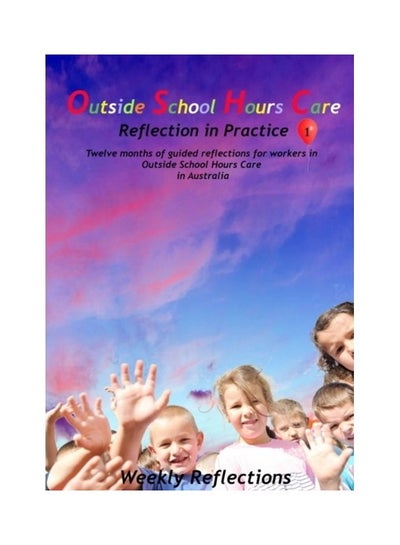 اشتري Outside School Hours Care: Reflection In Practice Volume 1 Paperback الإنجليزية by Wendy Wood في الامارات