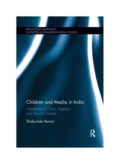 اشتري Children And Media In India: Narratives Of Class, Agency And Social Change Paperback الإنجليزية by Shakuntala Banaji في الامارات