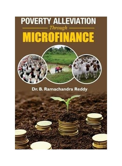 اشتري Poverty Alleviation Through Microfinance Paperback الإنجليزية by B.R. Reddy - 2017 في مصر