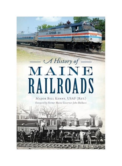 Buy A History Of Maine Railroads Paperback English by Kenny Usaf (Ret )., Major Bill in UAE