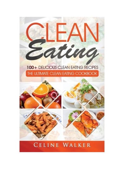 اشتري Clean Eating Hardcover الإنجليزية by Celine Walker في الامارات