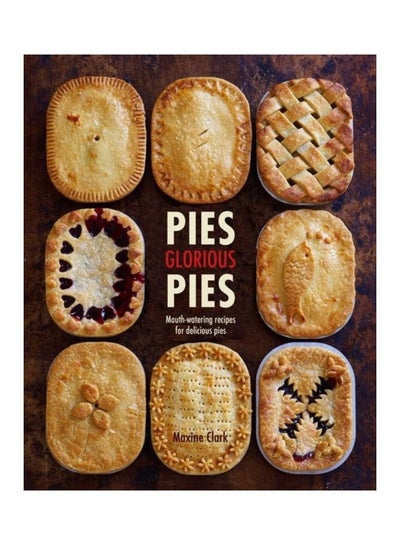 Buy Pies Glorious Pies Hardcover English by Maxine Clark in UAE