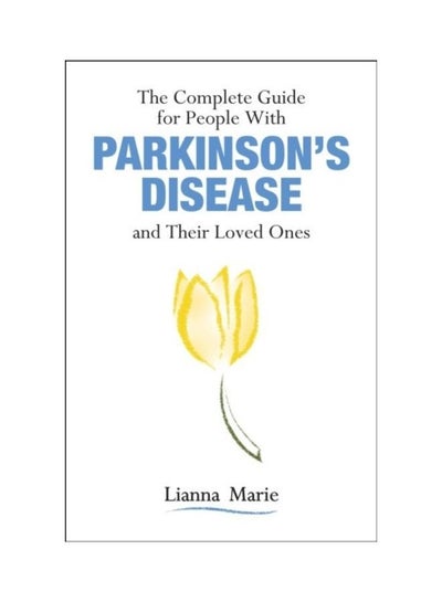 Buy The Complete Guide For People With Parkinson's Disease And Their Loved Ones Paperback English by Lianna Marie in UAE