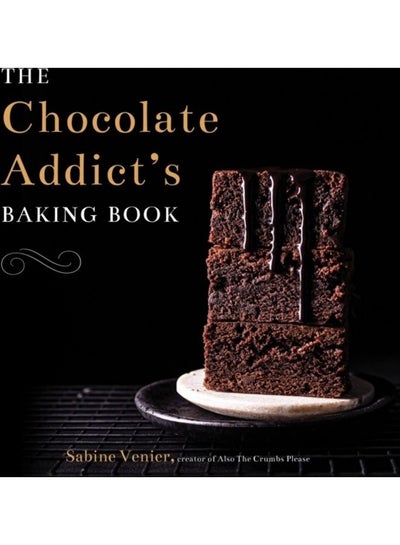 اشتري The Chocolate Addict's Baking Book Paperback الإنجليزية by Sabine Venier في الامارات