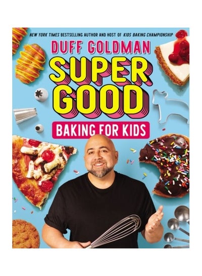 اشتري Super Good Baking For Kids Hardcover الإنجليزية by Duff Goldman في الامارات