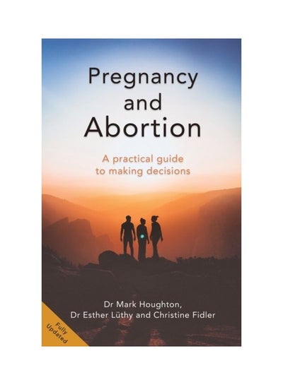 اشتري Pregnancy And Abortion: A Practical Guide To Making Decisions Paperback الإنجليزية by Mark Houghton في الامارات