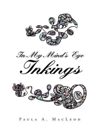 اشتري In My Mind's Eye Inkings Paperback الإنجليزية by Paula A. MacLeod في الامارات