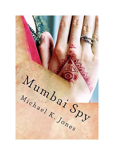 اشتري Mumbai Spy Paperback الإنجليزية by Michael K. Jones في الامارات