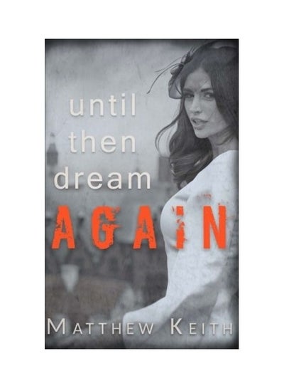 اشتري Until Then Dream Again Paperback الإنجليزية by Matthew Keith في الامارات