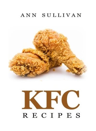 اشتري KFC Recipes Paperback الإنجليزية by Ann Sullivan في الامارات