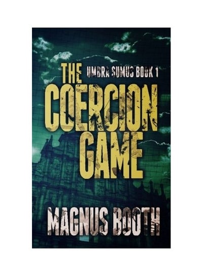 اشتري The Coercion Game Paperback الإنجليزية by Magnus Booth في الامارات