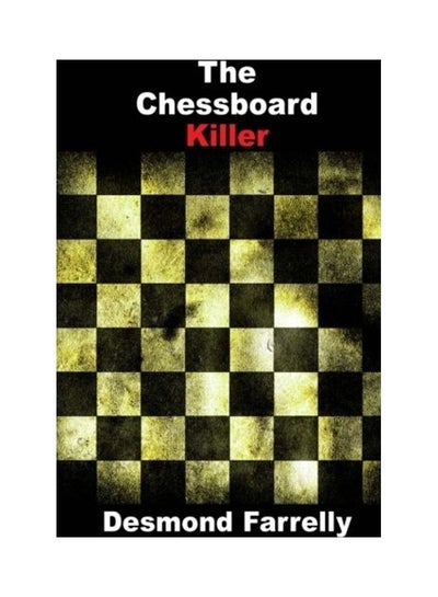 اشتري The Chessboard Killer Paperback الإنجليزية by Desmond Farrelly في الامارات