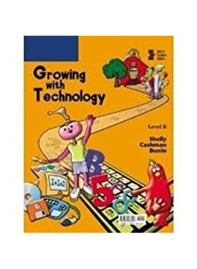 اشتري Growing With Technology: Level K Paperback الإنجليزية by Shelly Gary B.Cashman - 2003 في مصر