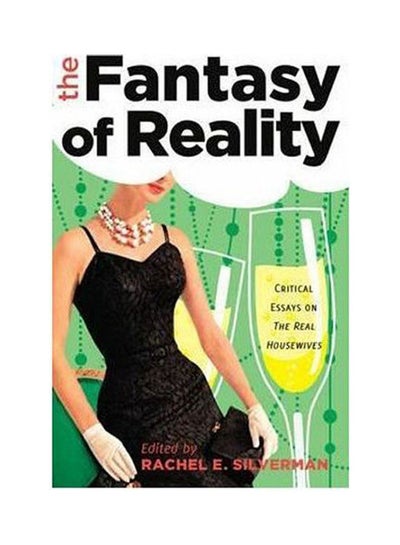 اشتري The Fantasy Of Reality: Critical Essays On The Real Housewives paperback english - 2015 في الامارات