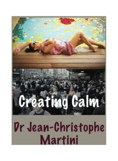 اشتري Creating Calm Paperback الإنجليزية by Jean-Christophe Martini في الامارات