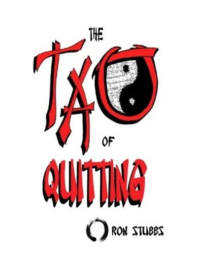 اشتري The Tao Of Quitting Paperback الإنجليزية by Ron Stubbs في الامارات