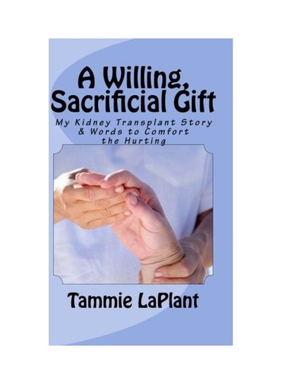 اشتري A Willing Sacrificial Gift Paperback الإنجليزية by Tammie Laplant في الامارات