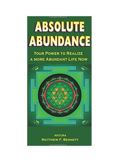 اشتري Absolute Abundance: Your Power To Realize A More Abundant Life Now Paperback الإنجليزية by Matthew F. Bennett في الامارات