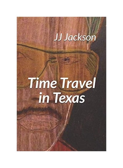 اشتري Time Travel In Texas Paperback الإنجليزية by JJ Jackson في الامارات