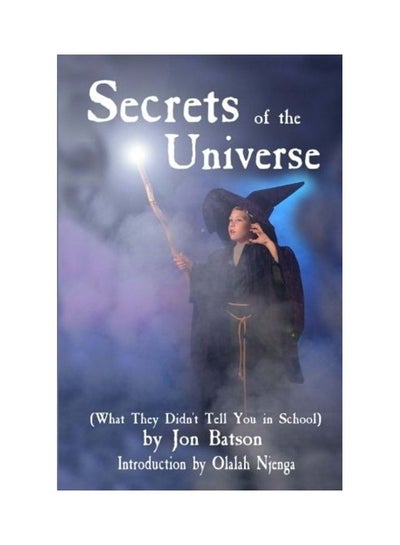 اشتري Secrets of the Universe: (What They Didn't Tell You in School) Paperback الإنجليزية by Jon Batson في الامارات