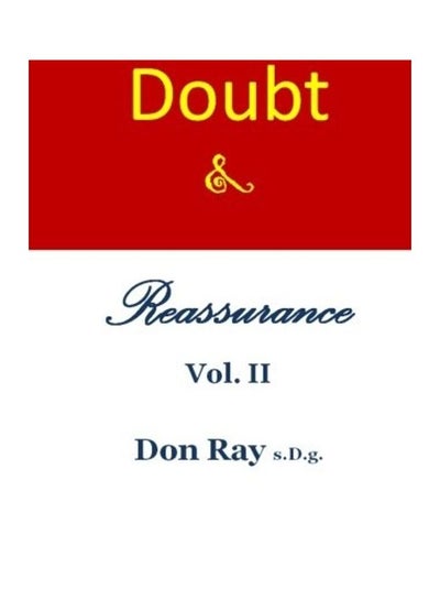 اشتري Doubt And Reassurance Vol. Ii: The Structure Of Purpose Paperback الإنجليزية by Don Ray S. D. G. في الامارات