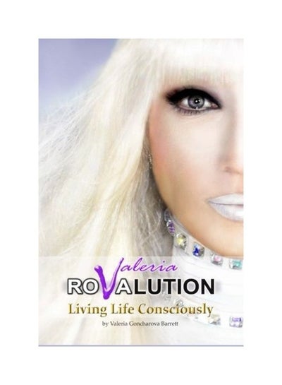 اشتري Valeria Rovalution: Living Life Consciously Paperback الإنجليزية by Valeria Goncharova Barrett في الامارات