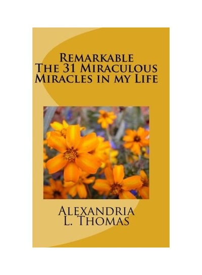 Buy Remarkable The 31 Miraculous Miracles In My Life paperback english in UAE