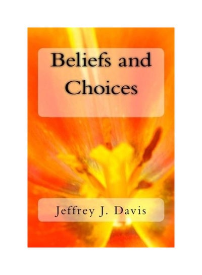 اشتري Beliefs And Choices Paperback الإنجليزية by Jeffrey J. Davis في الامارات