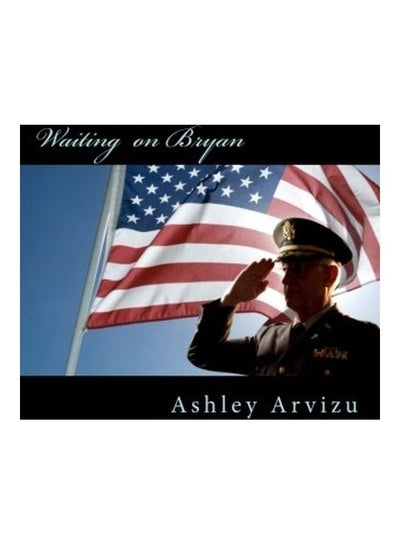 اشتري Waiting On Bryan Paperback الإنجليزية by Ashley Arvizu في الامارات