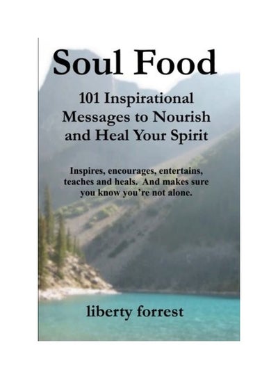 اشتري Soul Food: 101 Inspirational Messages to Nourish and Heal Your Spirit Paperback الإنجليزية by Liberty Forrest في الامارات