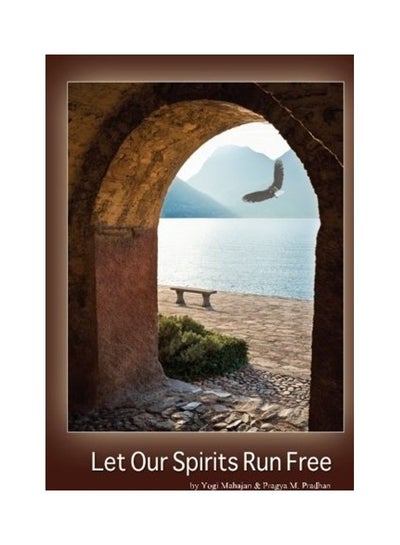 اشتري Let Our Spirits Run Free Paperback الإنجليزية by Pragya M. Pradhan في الامارات