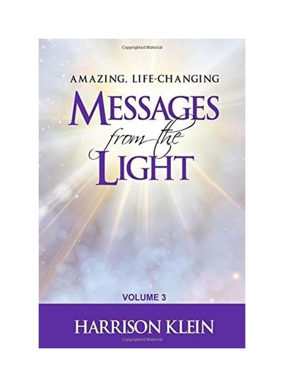 اشتري Amazing, Life-Changing Messages From The Light Volume 3 Paperback الإنجليزية by Harrison Klein في الامارات