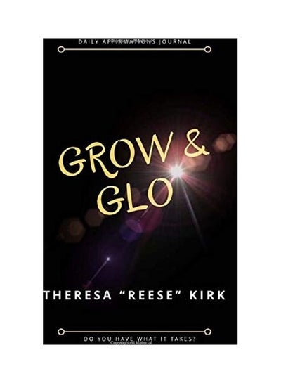 اشتري Grow & Glo Paperback الإنجليزية by Theresa Reese Kirk في الامارات