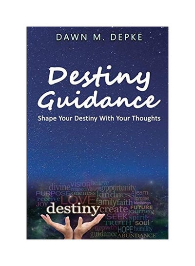 اشتري Destiny Guidance: Shape Your Destiny With Your Thoughts Paperback الإنجليزية by Dawn M. Depke في الامارات