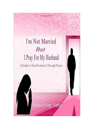 اشتري I'm Not Married But I Pray For My Husband Paperback الإنجليزية by Kimya Irving في الامارات