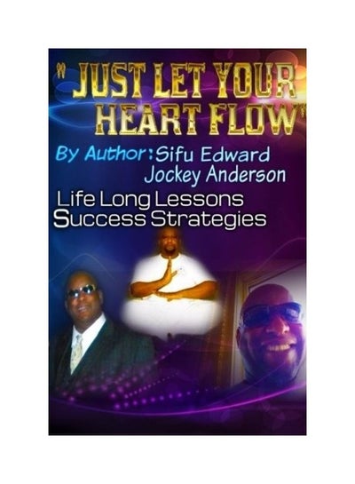 اشتري Just Let Your Heart Flow Paperback الإنجليزية by Sifu Edward في الامارات