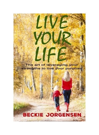 اشتري مطبوع عليه عبارة "Live Your Life" غلاف ورقي الإنجليزية by Beckie Jorgensen في الامارات