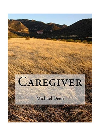 اشتري Caregiver Paperback الإنجليزية by Michael Deen في الامارات