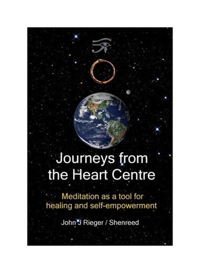 اشتري Journeys From The Heart Centre: Meditation As A Tool For Healing And Self-Empowerment paperback english في الامارات