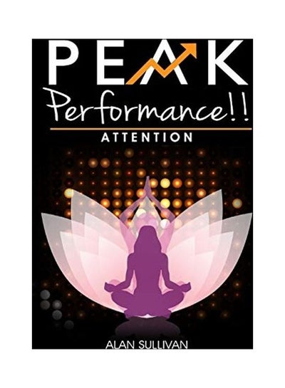 Buy Peak Performance!!: Attention Paperback English by Alan Sullivan in UAE