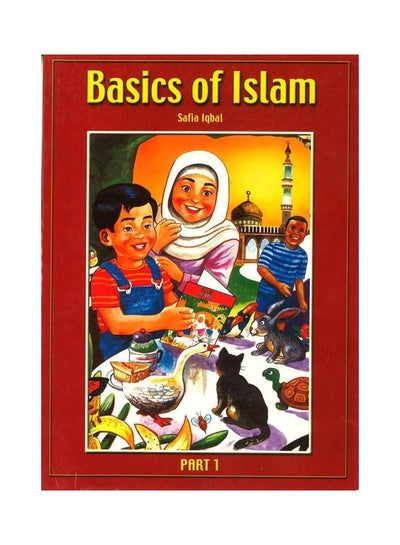 اشتري Basics of Islam - Part 1 غلاف ورقي اللغة الإنجليزية by Safia Iqbal في الامارات