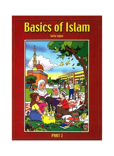 اشتري Basics of Islam - Part 2 غلاف ورقي اللغة الإنجليزية by Safia Iqbal في الامارات